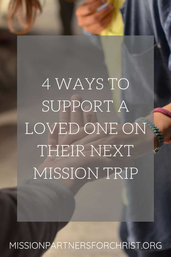 mission, mission trip, support, loved one, missions trip
