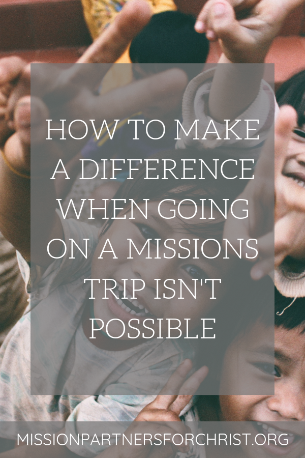 make a difference, mission, mission trip, support, loved one, missions trip