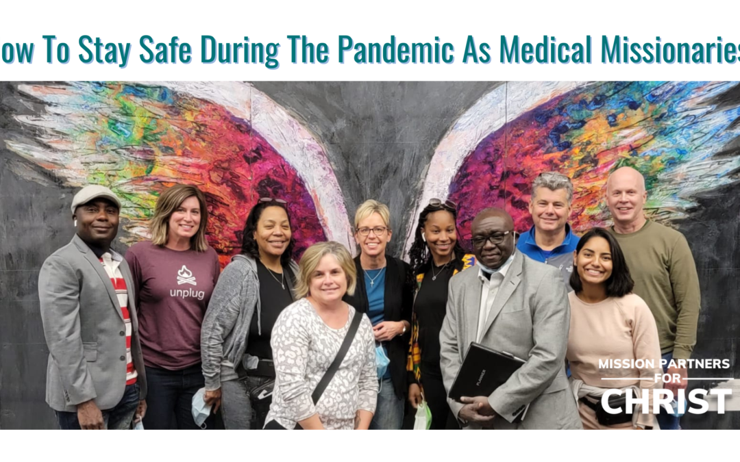 How To Stay Safe During The Pandemic As Medical Missionaries