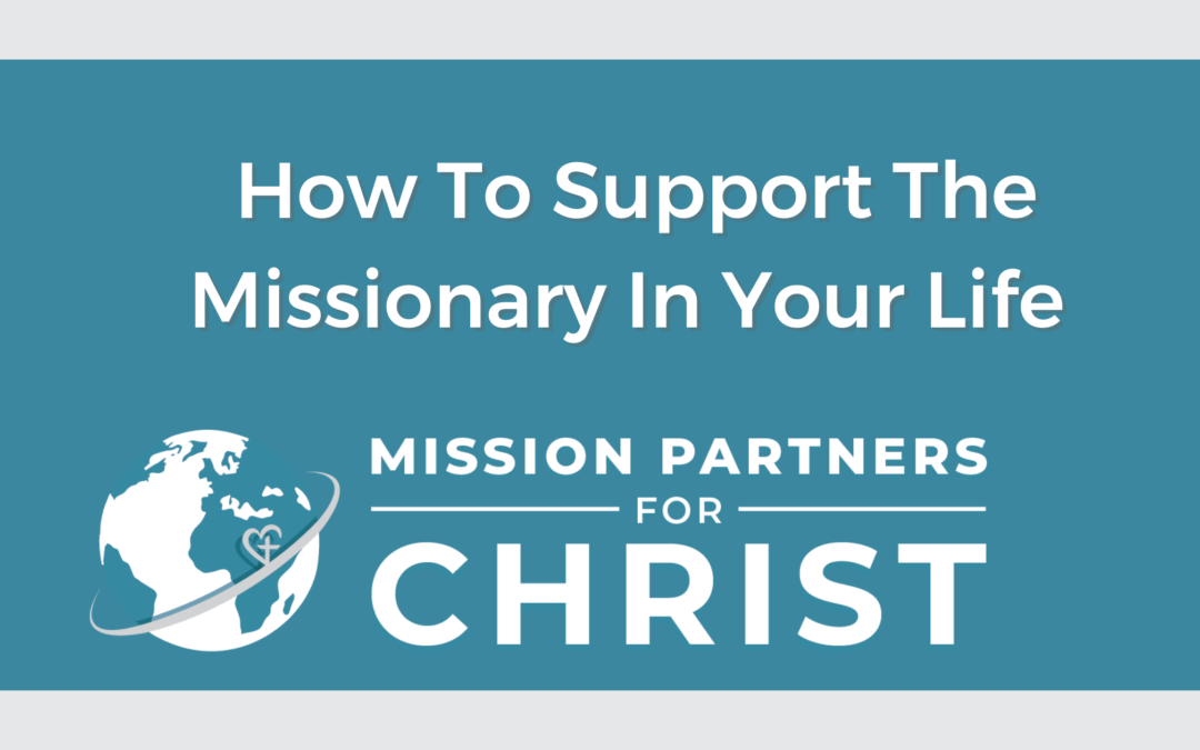 How To Support The Missionary In Your Life