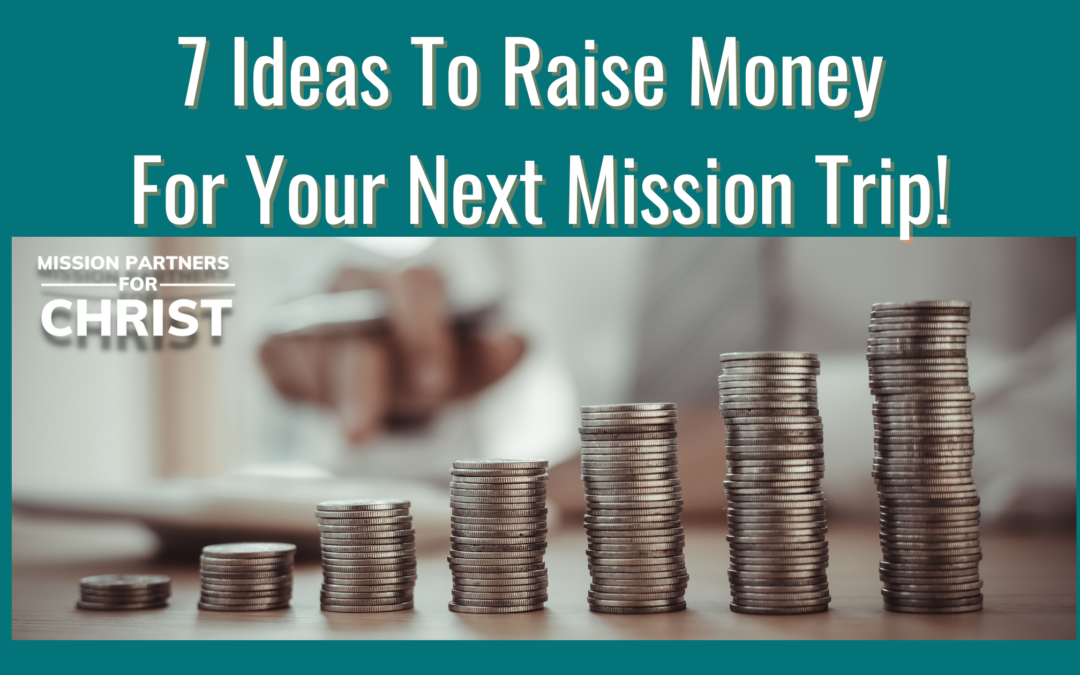 7 Ideas To Raise Money For Your Next Mission Trip!