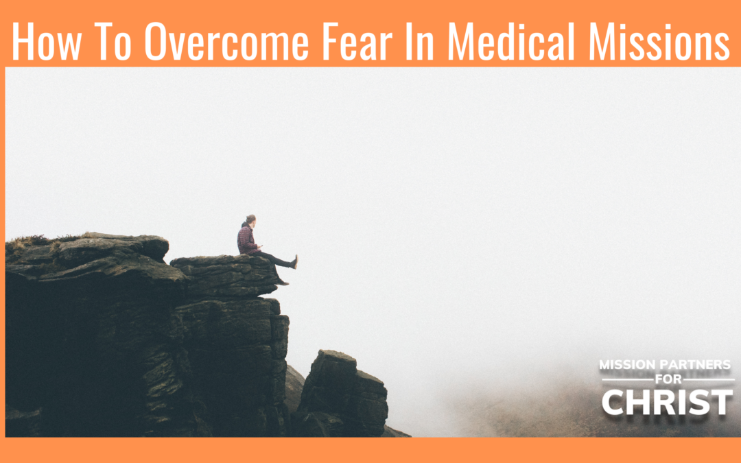 How To Overcome Fear In Medical Missions