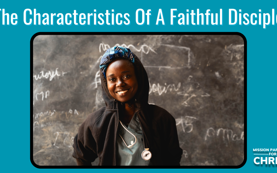 The Characteristics Of A Faithful Disciple