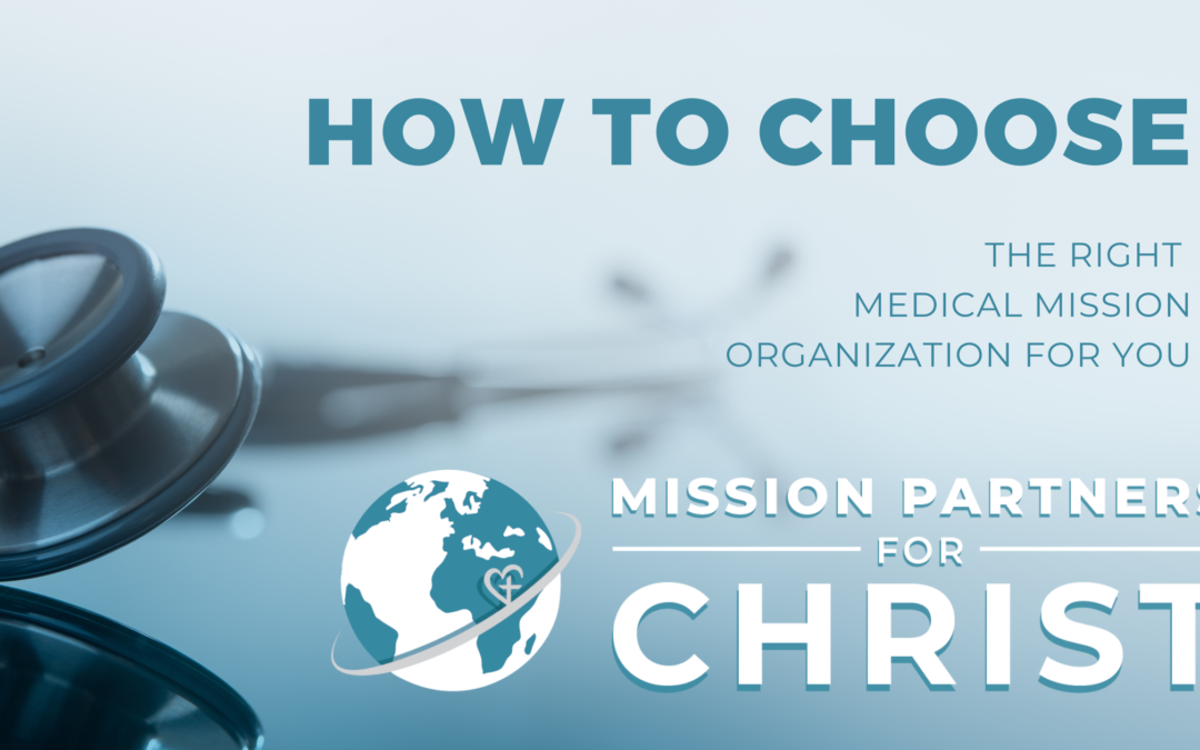 How To Choose The Right Medical Mission Organization For You